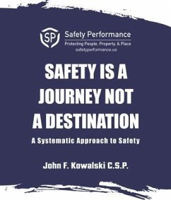 Safety is a Journey not a Destination (eBook, ePUB) - Kowalski, John F