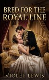Bred For The Royal Line (eBook, ePUB)
