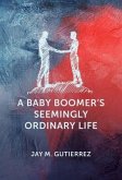 A Baby Boomer's Seemingly Ordinary Life (eBook, ePUB)