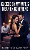 Cucked By My Wife's Mean Ex Boyfriend (eBook, ePUB)