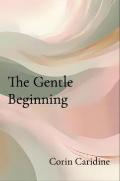 The Gentle Beginning (eBook, ePUB) - Caridine, Corin