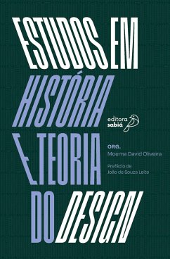Estudos em História e Teoria do Design (eBook, ePUB) - Oliveira, Moema David; Nascimento Junior, Eliézer do; Alencar, Ana Dias de; Boghossian, Mariana; Perim, Renata Lopes; Cavallo, Cristina; Kaizer, Felipe; Houssaye, Cássia Mota de La; Guimarães, Vinicius; Pereira, Rômulo do Nascimento