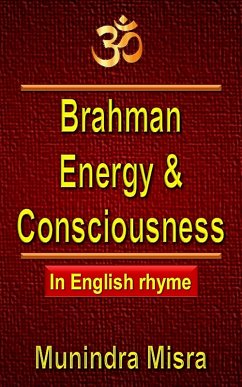 Brahman Energy & Consciousness (eBook, ePUB) - Misra, Munindra Brahman Energy & Consciousness (eBook, ePUB) - Misra, Munindra
