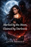 Marked by the Moon, Claimed by Darkness (eBook, ePUB)