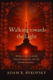 WALKING TOWARDS THE LIGHT (eBook, ePUB)