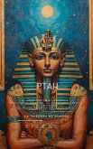 PTAH: El Arquitecto Silencioso: Del Logos Menfita al Gran Arquitecto del Universo (EGIPTO) (eBook, ePUB) PTAH: El Arquitecto Silencioso: Del Logos Menfita al Gran Arquitecto del Universo (EGIPTO) (eBook, ePUB)