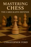 Mastering Chess: The Caro-Kann Defense (eBook, ePUB)