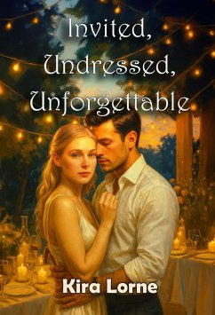 Invited, Undressed, Unforgettable (eBook, ePUB) - Lorne, Kira
