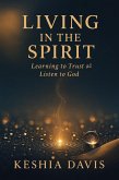 Living in the Spirit: Learning to Trust and Listen to God (eBook, ePUB)