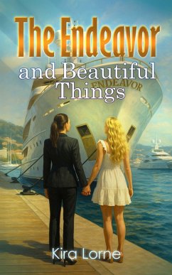 The Endeavor and Beautiful Things. (eBook, ePUB) - Lorne, Kira The Endeavor and Beautiful Things. (eBook, ePUB) - Lorne, Kira