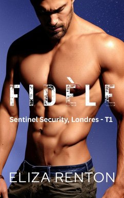FIDÈLE (SÉCURITÉ SENTINELLE LONDRES, #1) (eBook, ePUB) - Renton, Eliza
