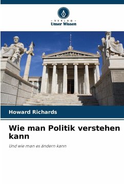 Wie man Politik verstehen kann - Richards, Howard