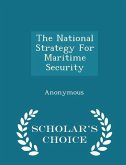 The National Strategy for Maritime Security - Scholar's Choice Edition