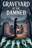 Graveyard of the Damned Graveyard of the Damned
