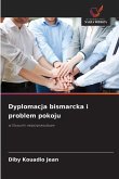 Dyplomacja bismarcka i problem pokoju