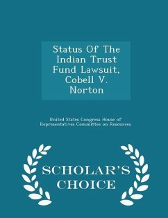 Cover Status of the Indian Trust Fund Lawsuit, Cobell V. Norton - Scholar's Choice Edition