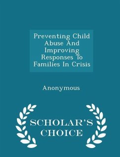 Cover Preventing Child Abuse and Improving Responses to Families in Crisis - Scholar's Choice Edition