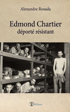 Edmond Chartier Déporté Résistant - Rosada, Alexandre Edmond Chartier Déporté Résistant - Rosada, Alexandre