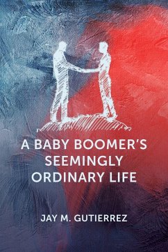 A Baby Boomer's Seemingly Ordinary Life - Gutierrez, Jay M