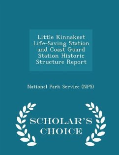 Cover Little Kinnakeet Life-Saving Station and Coast Guard Station Historic Structure Report - Scholar's Choice Edition