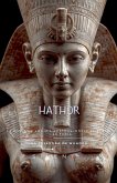 HATHOR La Diosa de los Mil Rostros, entre el Éxtasis y la Furia