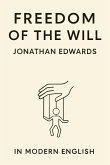 Freedom of the Will (In Modern English)
