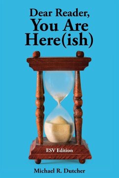 Dear Reader, You are Here(ish) - Dutcher, Michael R.