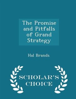 Cover The Promise and Pitfalls of Grand Strategy - Scholar's Choice Edition