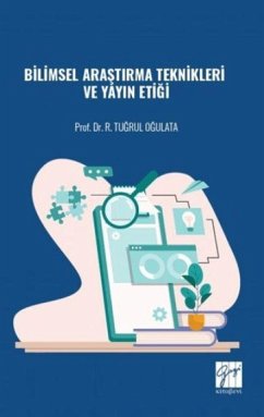 Bilimsel Arastirma Teknikleri ve Yayin Etigi - Tugrul Ogulata, R.