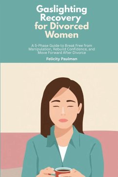 Gaslighting Recovery for Divorced Women - Paulman, Felicity