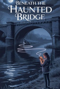 Beneath the Haunted Bridge - Lila Hawthorne