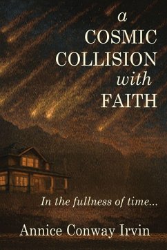 A Cosmic Collision With Faith - Irvin, Annice