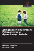Zarz¿dzaj swoim stresem Pokonaj stres w dynamicznym ¿wiecie