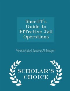 Sheriff's Guide to Effective Jail Operations - Scholar's Choice Edition - Martin, Mark D; Katsampes, Paul D