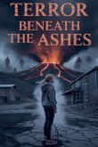 Terror Beneath the Ashes