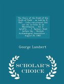 The Story of the Field of the Cloth of Gold ... as Told by E. Hall ... (Who Was Present and Saw It), Le Sieur B. de Montfaucon, ... Sir J. Ayloffe, ... J. Topham. Read Before the ... British Archæological Association ... August 28, 1883. - Scholar's Choice Edi