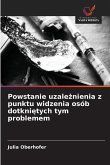 Powstanie uzale¿nienia z punktu widzenia osób dotkni¿tych tym problemem