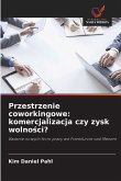 Przestrzenie coworkingowe: komercjalizacja czy zysk wolno¿ci?