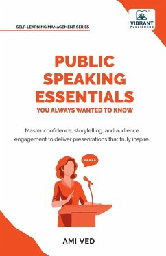 Public Speaking Essentials You Always Wanted to Know - Ved, Ami; Publishers, Vibrant