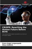 CRISPR: Rewriting the Human Future Before Birth