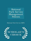 National Park Service Management Policies - Scholar's Choice Edition