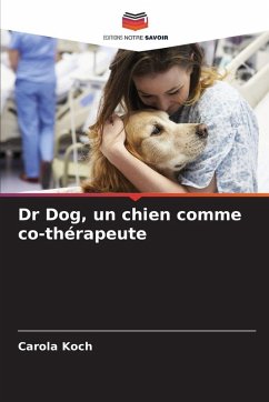 Dr Dog, un chien comme co-thérapeute - Koch, Carola