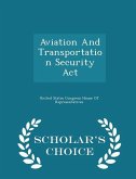 Aviation and Transportation Security ACT - Scholar's Choice Edition