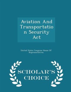 Aviation and Transportation Security ACT - Scholar's Choice Edition