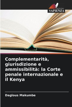 Complementarità, giurisdizione e ammissibilità: la Corte penale internazionale e il Kenya - Makumbe, Daglous