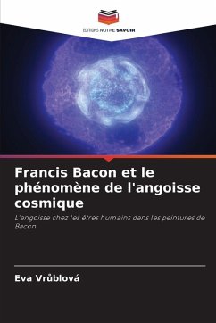 Francis Bacon et le phénomène de l'angoisse cosmique - Vr¿blová, Eva