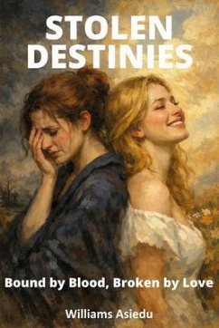 Stolen Destinies (eBook, ePUB) - Asiedu, Williams Stolen Destinies (eBook, ePUB) - Asiedu, Williams