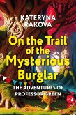 On the Trail of the Mysterious Burglar (The Adventures of Professor Green, #3) (eBook, ePUB)