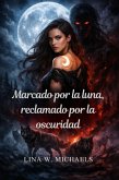 Marcado por la luna, reclamado por la oscuridad (eBook, ePUB)