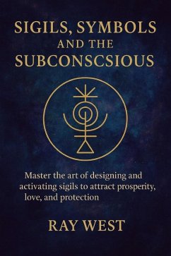 Sigils, Symbols, and the Subconscious (eBook, ePUB) - West, Ray